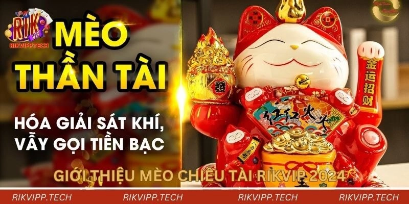Giới thiệu mèo chiêu tài Rikvip 2024 Giới thiệu mèo chiêu tài Rikvip 2024