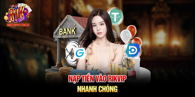 Nạp tiền vào Rikvip nhanh chóng Nạp tiền vào Rikvip nhanh chóng