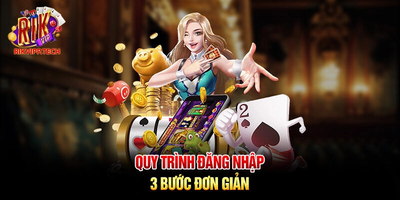 Quy trình đăng nhập 3 bước đơn giản Quy trình đăng nhập 3 bước đơn giản