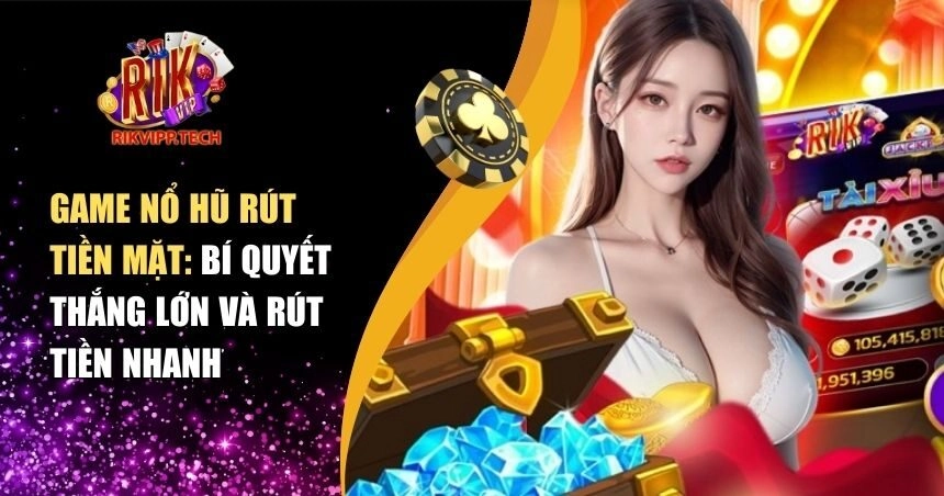 Game nổ hũ rút tiền mặt